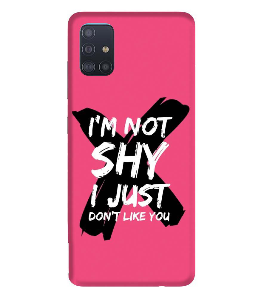 PS1322-I am Not Shy Back Cover for Samsung Galaxy A51
