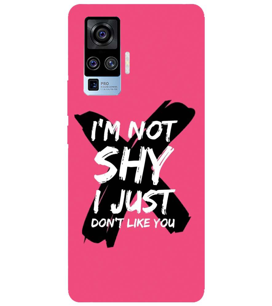 PS1322-I am Not Shy Back Cover for vivo X50 Pro