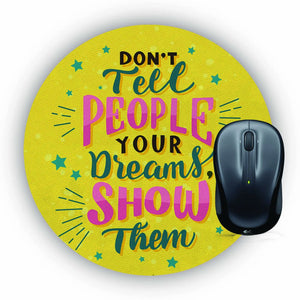Show Your Dreams Mouse Pad (Round)