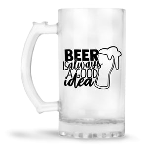Beer Is Always Good Idea Beer Mug