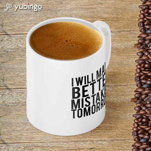 Better Mistakes Tomorrow Coffee Mug-Image4