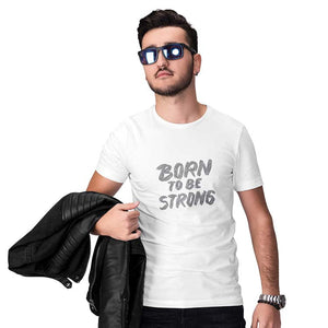 Born To Be Strong Men T-Shirt-White