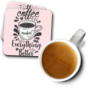 Coffee Makes Everything Better Coasters