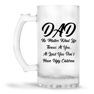 Dad Doesn't Have Ugly Children Beer Mug