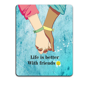 Life is Better with Friends Mouse Pad