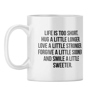 Life Is Too Short Coffee Mug