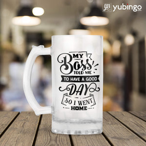 My Boss Told Me To Have A Good Day Beer Mug-Image3