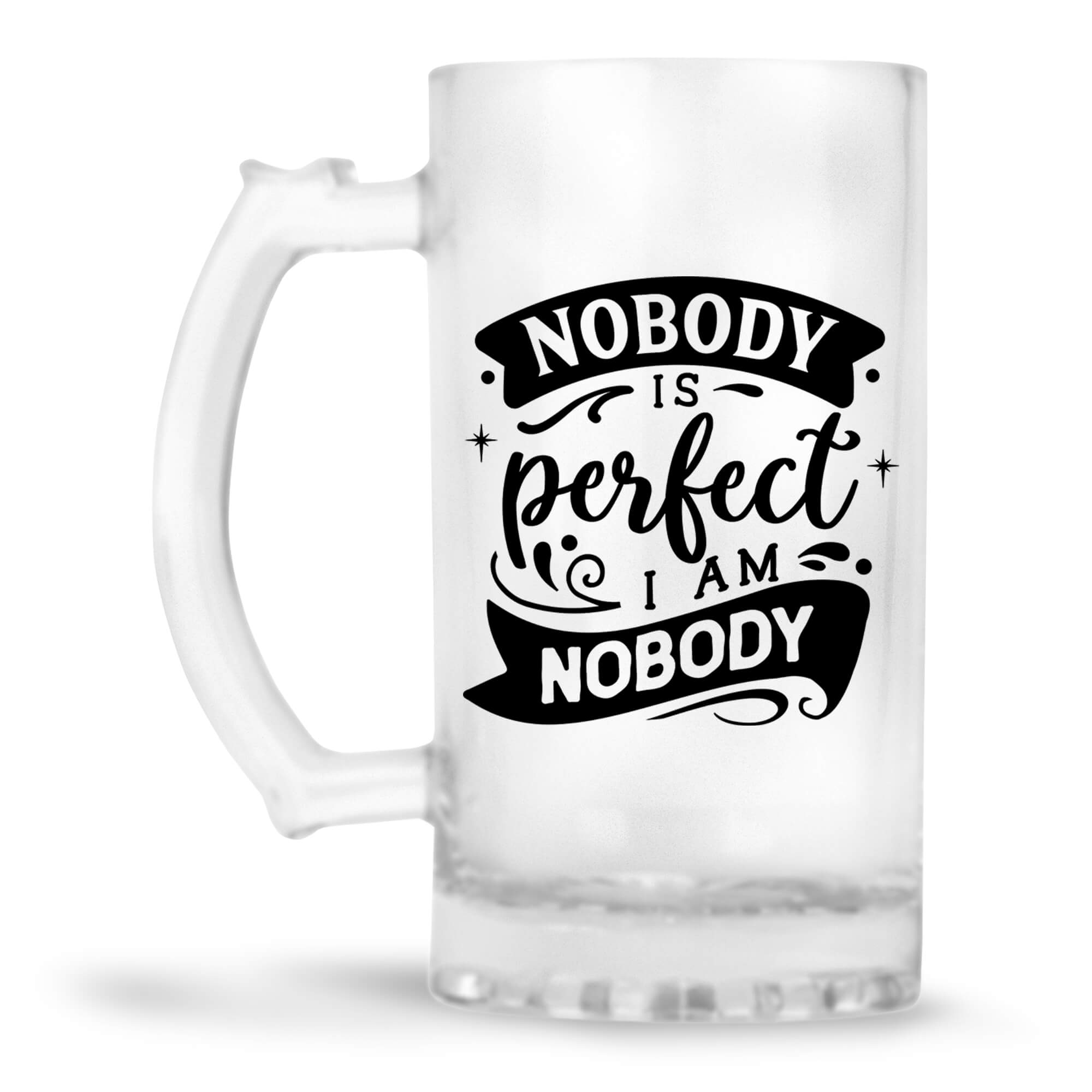 Nobody Is Perfect I Am Nobody Beer Mug