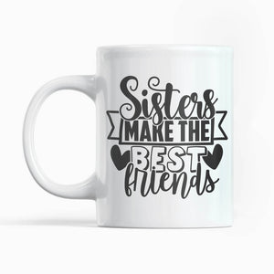Sister Make Best Friends Coffee Mug