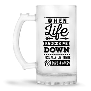 When Life Knock Me Down Beer Mug